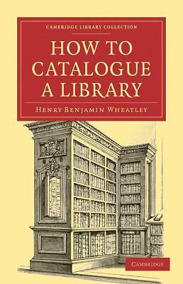 How to Catalogue a Library Wheatley Paperback Cambridge University Press
