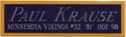 PAUL KRAUSE VIKINGS NAMEPLATE FO AUTOGRAPHED SIGNED FOOTBALL-HELMET-JERSEY-PHOTO
