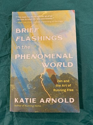 Brief Flashings in the Phenomenal World: Zen and the Art of Running Free