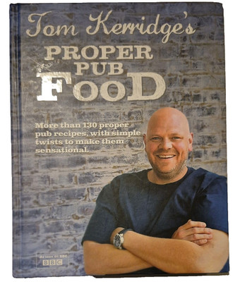 Tom Kerridge's Proper Pub Food Over 130 pub recipes with - Tom Kerridge