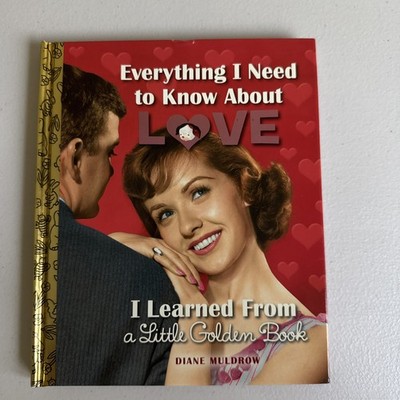 Everything I Need to Know about Love I Learned from a Little Golden Book 