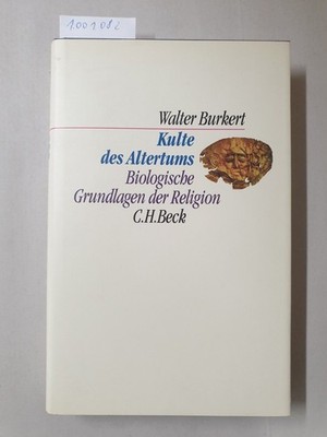 Kulte des Altertums: Biologische Grundlagen der Religion : Burkert, Walter: