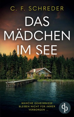 Das Mädchen im See C. F. Schreder Taschenbuch 404 S. Deutsch 2025 dp Verlag