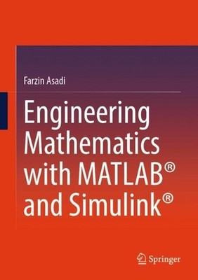 Engineering Mathematics with MATLAB and Simulink by Farzin Asadi Hardcover Book