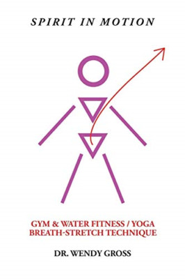 Spirit in Motion: Gym & Water Fitness / Yoga Breath-Str -  NEW Dr Wendy Gross 20