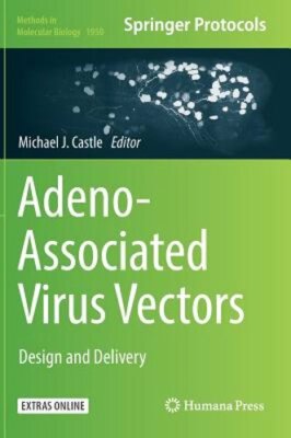 Adeno-Associated Virus Vectors: Design and Delivery by Michael J Castle: New