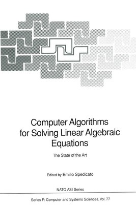 Computer Algorithms for Solving Linear Algebraic Equations Emilio Spedicato