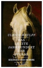 Das letzte Jahrhundert der Pferde: Geschichte...