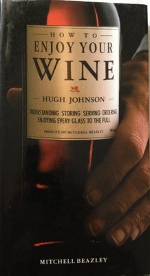 How to Enjoy Your Wine: Understanding, Storing, Serving,Hugh Joh