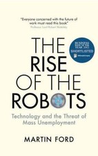 The Rise of the Robots: Technology and the Threat of Mass Unemployment - GOOD