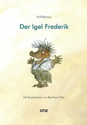 Der Igel Frederik | Wulf Bertram | Deutsch | Buch | 32 S. | 2015 | CMZ Verlag