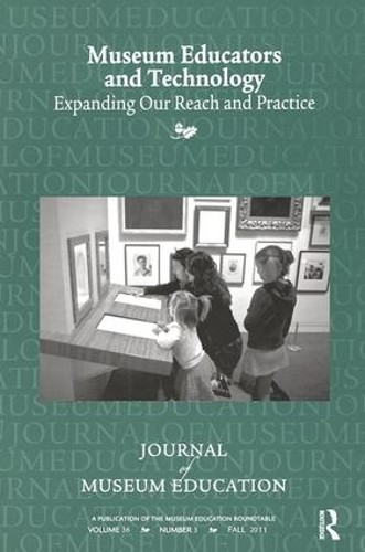 Museum Educators and Technology Expanding Our Reach and Practice - 9781138404922