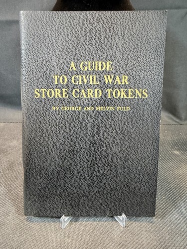 A Guide to Civil War Store Card Tokens Fuld 1962 Whitman Publishing Racine WI