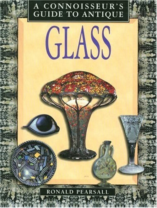 Connoisseur's Guide to Antique Glass Hardcover Ronald Pearsall