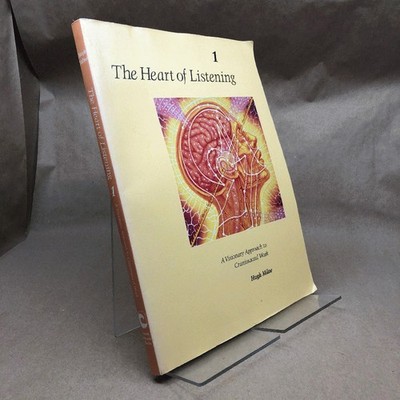 The Heart of Listening: A Visionary Approach to Craniosacral Work, Vol. 1: Ori..