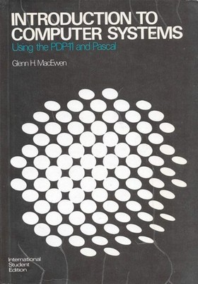 Introduction to Computer Systems: Using the Pdp-11 and Pascal