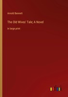 Arnold Bennett | The Old Wives' Tale; A Novel | Taschenbuch | Englisch (2023)