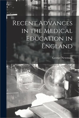 Recent Advances in the Medical Education in England (Paperback or Softback)
