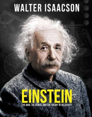 Einstein : The Man, the Genius, and the Theory of Relativity by Walter...