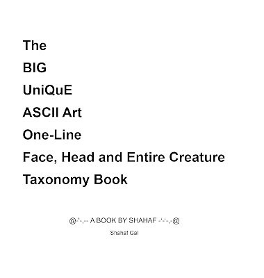 The BIG UniQuE ASCII Art One Line Face  Head and Entire Creature Taxonomy Boo...
