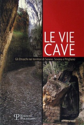 La Vie Cave Estrucan Caves in Sorano, Sovana and Pitigliano (Italian)