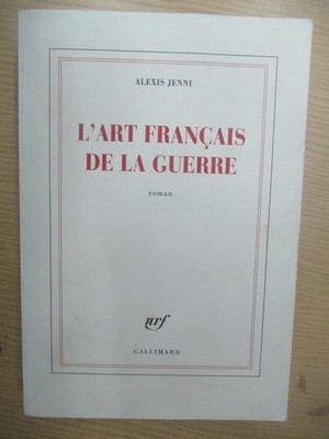 Alexis Jenni ''L'Art Français de la Guerre'' / NRF Gallimard 2011