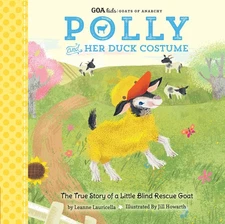GOA Kids - Goats of Anarchy: Polly and Her Duck Costume: + The true story of a,