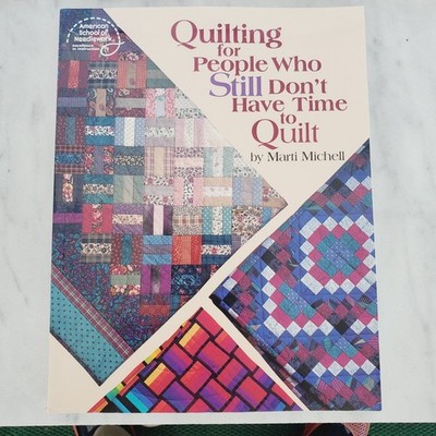 Quilting for People Who Still Don't Have Time to Quilt Marti Michell 1993