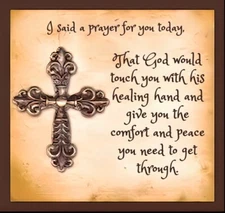 I said a prayer for you today that God would touch you with healing hand MAGNET