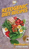 HowExpert (U. A.) | Ketogenic Diet Recipes | Buch | Englisch (2020) | Gebunden