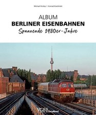 Album Berliner Eisenbahnen | Spannende 1980er-Jahre | Michael Krolop (u. a.)