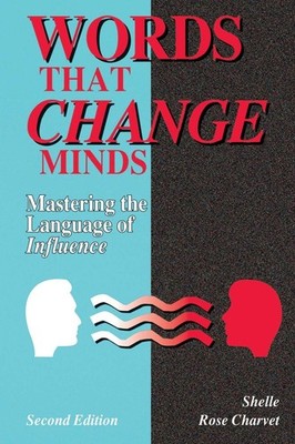 Words That Change Minds: Mastering the Language of Influence 2nd edition