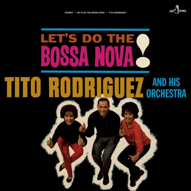 Tito Rodriguez - Let's Do The Bossa Nova! [Ltd. Ed. LP]