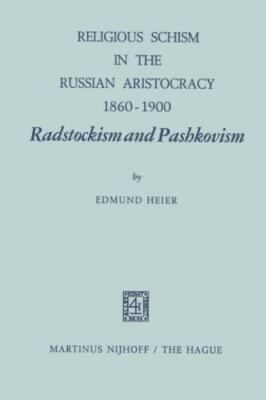 Religious Schism In The Russian Aristocracy 1860-1900 Radstockism And Pashk...