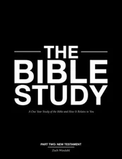 The Bible Study: A One Year Study of the Bible and How It Relates to You