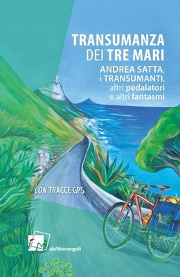Libro - Andrea Satta - Transumanza Dei Tre Mari  - Dei Merangoli Editrice