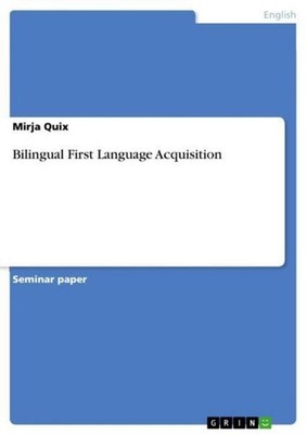 Bilingual First Language Acquisition Mirja Quix