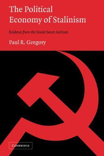 The Political Economy of Stalinism Evidence from the Soviet Secret Archives
