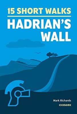 Short Walks Hadrian's Wall: 15 easy ..., Richards, Mark