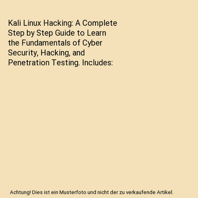 Kali Linux Hacking: A Complete Step by Step Guide to Learn the Fundamentals of C