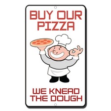 Buy Our Pizza We Knead The Dough Style 3 Novelty Funny Metal Sign 8 in x 12 in