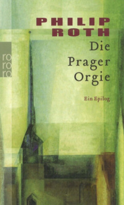 Die Prager Orgie - Ein Epilog von Philip Roth (2004, Taschenbuch)