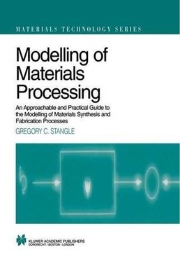 Gregory C. Stangle Modelling of Materials Processing (Mixed Media Product)