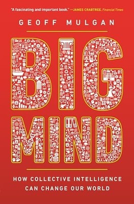 Big Mind: How Collective Intelligence Can Change Our World Geoff