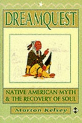 Dreamquest : Native America Myth and Recovery of the Soul Morton