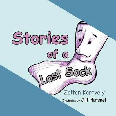 Zolton Kortvely Stories of a Lost Sock (Taschenbuch)