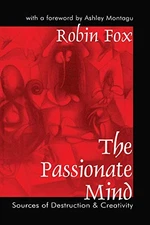 THE PASSIONATE MIND: SOURCES OF DESTRUCTION AND CREATIVITY By Robin Fox *VG+*