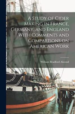 Alwood - A Study of Cider Making in France Germany and England With  - X555z
