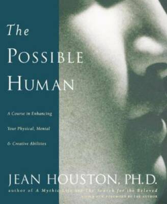 The Possible Human : A Course in Enhancing Your Physical, Mental, and Cre - GOOD