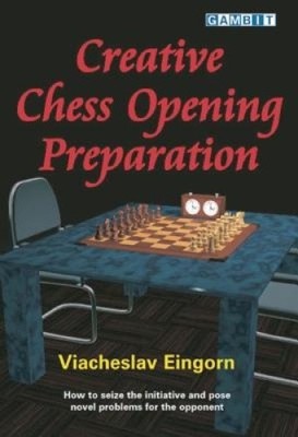 Kreative Schach-Eröffnungsvorbereitung von Viacheslav Eingorn [Taschenbuch]